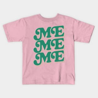 Me, Me, Me Kids T-Shirt